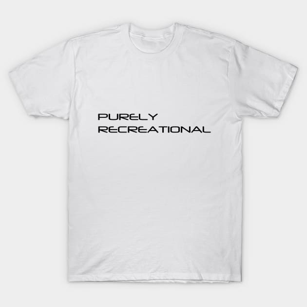 Purely Recreational T-Shirt by Mr. Sir